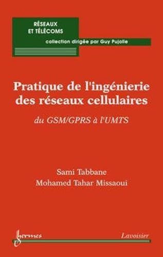 Imagen de archivo de Pratique de l'ingnierie des rseaux cellulaires : du GSM/GPRS  l'UMTS a la venta por Gallix