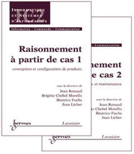 RAISONNEMENT A PARTIR DE CAS (LES 2 VOL) (TRAITE IC2, SERIE INFORMATIQUE ET SYSTEMES D'INFORMATION) (9782746213975) by Renaud Jean