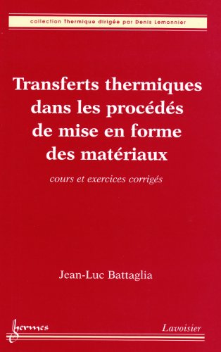 9782746214705: Transferts thermiques dans les procds de mise en forme des matriaux : cours et exercices corrigs