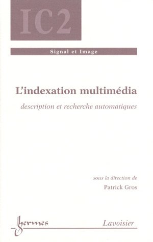 Beispielbild fr L'indexation multimdia: Description et recherche automatiques zum Verkauf von Ammareal