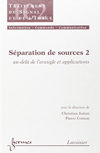 Beispielbild fr Sparation de sources 2 : au-del de l'aveugle et applications: au-del de l'aveugle et applications zum Verkauf von Gallix