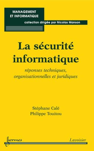 9782746215665: La scurit informatique: Rponses techniques, organisationelles et juridiques