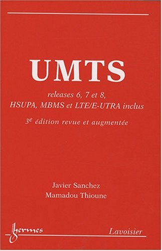 UMTS - releases 6, 7 et 8, HSUPA, MBMS et LTE-E-UTRA inclus (9782746216044) by Javier SÃ¡nchez