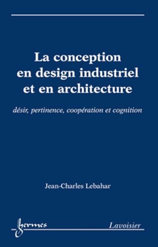 9782746216600: La conception en design industriel et en architecture : dsir, pertinence, coopration et cognition