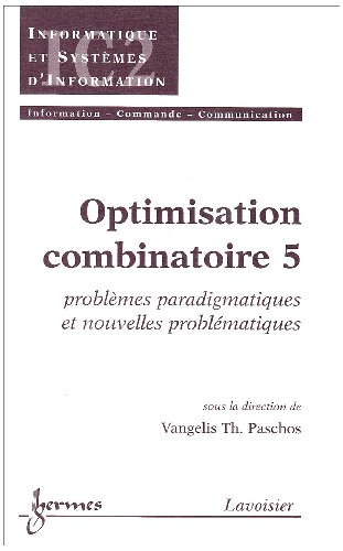 Stock image for Optimisation Combinatoire. Vol. 5. Problmes Paradigmatiques Et Nouvelles Problmatiques for sale by RECYCLIVRE