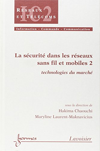 Beispielbild fr La scurit dans les rseaux sans fil et mobiles : Tome 2, Technologies du march zum Verkauf von Ammareal