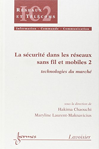 Imagen de archivo de La scurit dans les rseaux sans fil et mobiles : Tome 2, Technologies du march a la venta por Ammareal