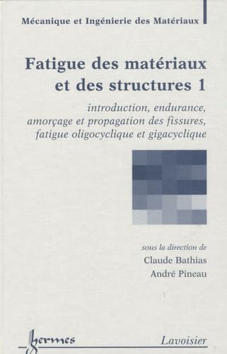 FATIGUE DES MATERIAUX ET DES STRUCTURES: LES 4 VOLUMES (TRAITE MIM, SERIE MATERIAUX ET METALLURGIE) (9782746217102) by [???]