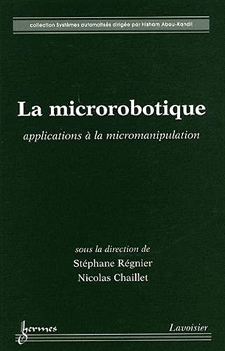 Beispielbild fr La microrobotique : applications  la micromanipulation: applications  la micromanipulation zum Verkauf von Gallix