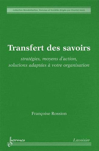 Beispielbild fr Transfert des savoirs : Stratgies, moyens d'action, solutions adaptes  votre organisation zum Verkauf von Tamery