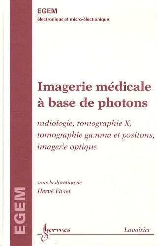 Beispielbild fr Imagerie mdicale  base de photons : radiologie, tomographie X: Radiologie, tomographie X, tomographie gamma et positons, imagerie optique zum Verkauf von Gallix