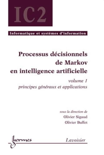 Stock image for Processus dcisionnels de Markov en intelligence artificielle, volume 1: principes gnraux et applications for sale by Gallix