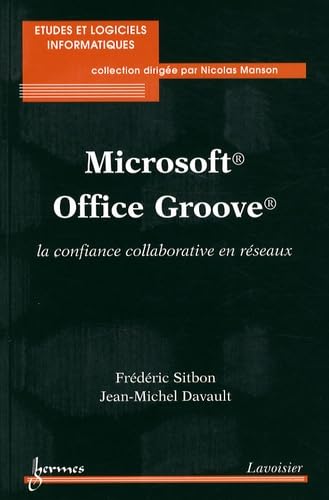 9782746220676: Microsoft Office Groove: la Confiance Collaborative en Reseaux