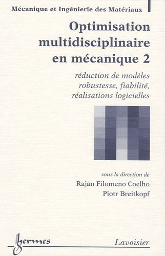 9782746221963: Optimisation multidisciplinaire en mcanique: Tome 2, Rduction de modles, robustesse, fiabilit, ralisations logicielles (Trait Mcanique et Ingnierie des Matriaux)