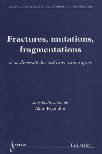 Beispielbild fr Fractures, mutations, fragmentations: de la diversit des cultures numriques zum Verkauf von Gallix