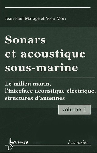 9782746222229: Sonars et accoustiques sous-marines, pack en 2 volumes: Volume 1 : Le milieu marin, l'interface acoustique lectrique, structures d'antennes ; Volume 2 : la chane de traitement du sonar actif