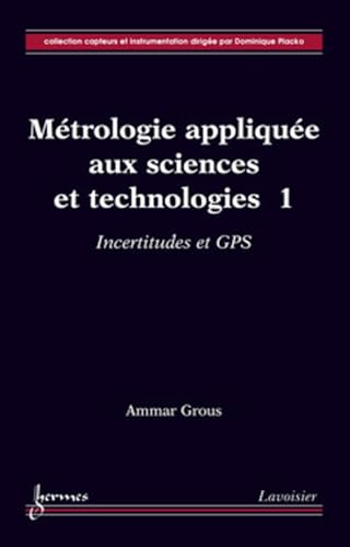 9782746222946: Mtrologie applique aux sciences et technologies 1: Incertitudes et GPS