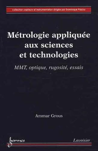 Beispielbild fr Mtrologie applique aux sciences et technologies: MMT optique, rugosit, essais zum Verkauf von Ammareal