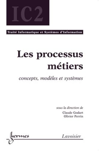 Beispielbild fr Les processus mtiers: concepts,modles et systmes zum Verkauf von Gallix