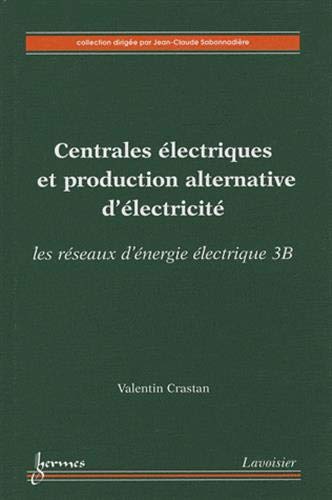 Beispielbild fr Centrales lectriques et production alternative d'lectricit : les rseaux d'nergie lectrique 3B zum Verkauf von Gallix