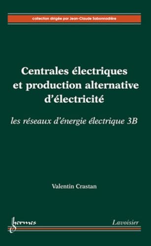 9782746223400: Centrales lectriques et production alternative d'lectricit: Les rseaux d'nergie lectrique, volume 3B