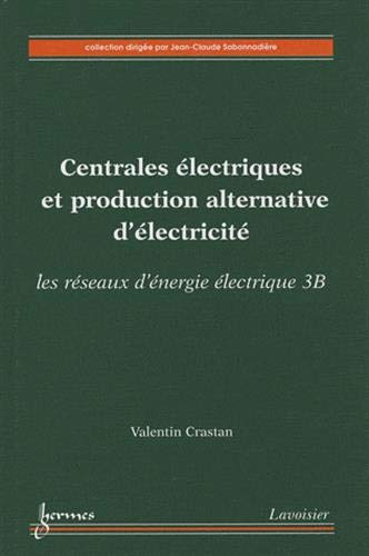 9782746223400: Centrales lectriques et production alternative d'lectricit: Les rseaux d'nergie lectrique, volume 3B