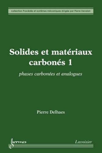 9782746223738: Solides et matriaux carbons: Tome 1, Phases carbones et analogues