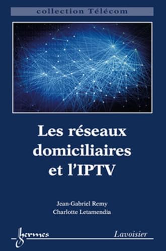 Stock image for Les rseaux domiciliaires et l'IPTV for sale by Gallix