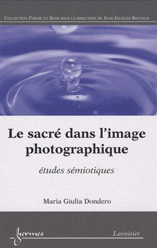 Beispielbild fr Le sacr dans l'image photographique : tudes smiotiques zum Verkauf von Gallix