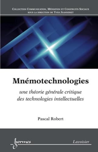 Beispielbild fr Mnmotechnologies: une thorie gnrale critique des technologies intellectuelles zum Verkauf von Gallix