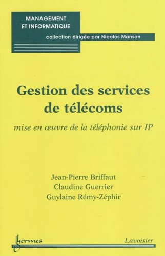 Stock image for Gestion des services de tlcoms: Mise en oeuvre de la tlphonie sur IP for sale by Ammareal