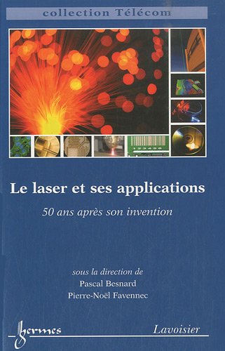 Beispielbild fr Le laser et ses applications: 50 ans aprs son invention zum Verkauf von Ammareal