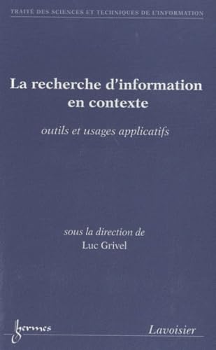 9782746225817: La recherche d'information en contexte: Outils et usages applicatifs