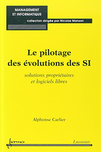 Beispielbild fr Le pilotage des volutions des SI: Solutions propritaires et logiciels libres zum Verkauf von Ammareal