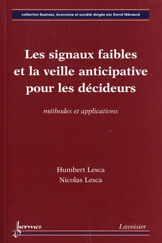 Beispielbild fr Les signaux faibles et la veille anticipative pour les dcideurs : mthodes et applications: Mthodes et applications zum Verkauf von Gallix