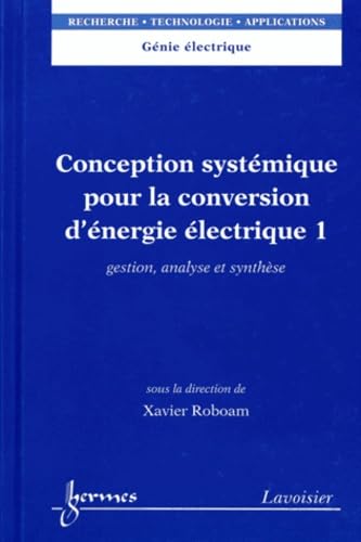 9782746231924: Conception systmique pour la conversion d'nergie lectrique 1: Gestion, analyse et synthse