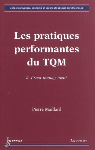 Beispielbild fr Les pratiques performantes du TQM: Le T-scar management zum Verkauf von Ammareal