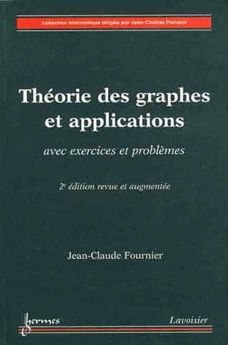 ThÃ©orie des graphes et applications avec exercices et problÃ¨mes (2Â° Ã©dition revue et augmentÃ©e) (9782746232150) by FOURNIER, Jean-Claude