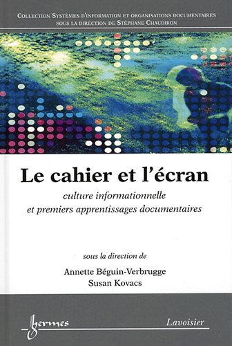 Beispielbild fr Le cahier et l'cran - culture informationnelle et premiers apprentissages documentaires zum Verkauf von Buchpark