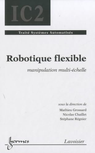 9782746245099: Robotique flexible: Applications  la manipulation multi-chelle