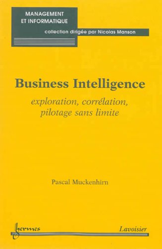 Beispielbild fr Business intelligence - exploration, corr lation, pilotage sans limite zum Verkauf von dsmbooks