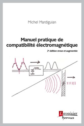 Stock image for Manuel pratique de compatibilit lectromagntique, 2e d. revue et augmente (retirage corrig 2019) for sale by Gallix