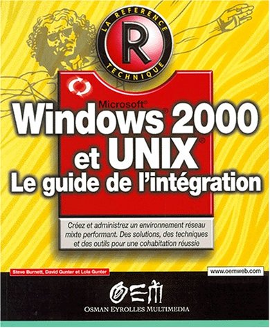 Windows 2000 et Unix, rÃ©fÃ©rence (9782746402362) by Burnett