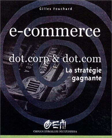 Stock image for E-commerce dotcorps & dotcoms - La stratgie gagnante for sale by medimops