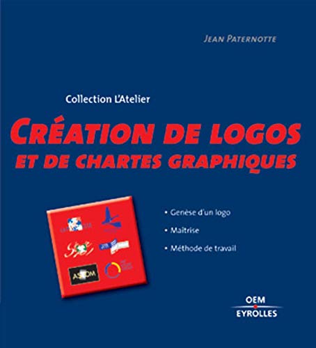 Stock image for Cration de logos et de chartes graphiques : Mthode de travail et de cration for sale by Ammareal