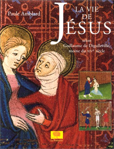 Stock image for La vie de Jsus . selon Guillaume de Digulleville, moine du XIVe sicle for sale by Librairie de l'Avenue - Henri  Veyrier