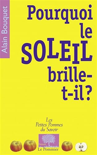 Pourquoi le Soleil brille-t-il ? (9782746500990) by Bouquet, Alain