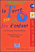 Beispielbild fr Mesurer le tour de la terre est un jeu d'enfant : Sur les pas d'Erathostne. zum Verkauf von Ammareal