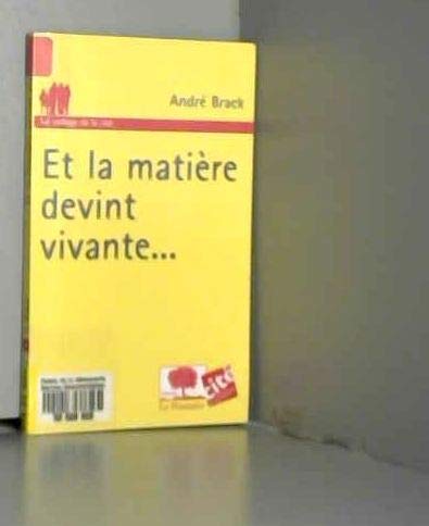Stock image for Et la matire devint vivante. for sale by Ammareal