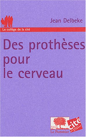 Stock image for DES PROTHESES POUR LE CERVEAU for sale by Raritan River Books